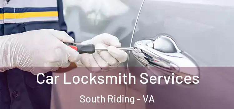 Car Locksmith Services South Riding - VA